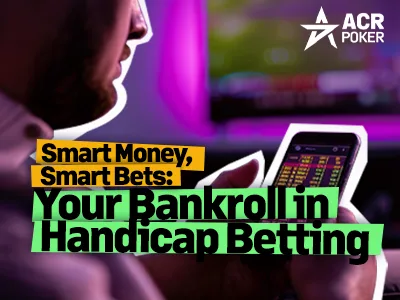 Managing Your Bankroll in Handicap Betting: The First Step